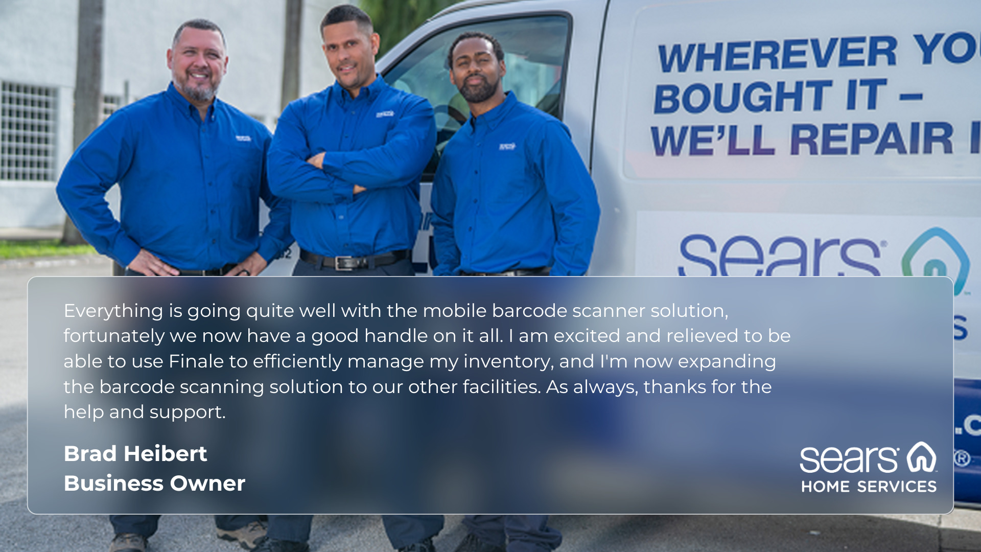 Testimony, Brad Heibert, Business Owner @ Sears Home Services